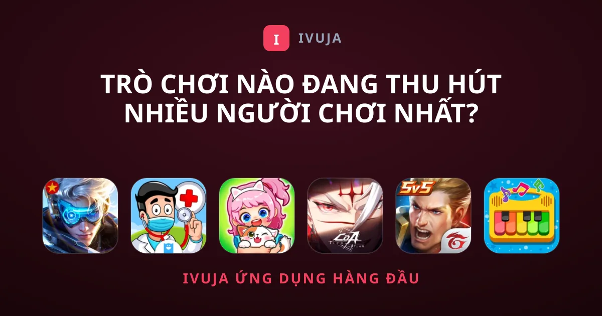 Trò Chơi Nào Đang Thu Hút Nhiều Người Chơi Nhất?